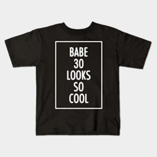 Babe 30 Looks So Cool Kids T-Shirt